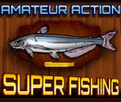 Play Amateur Action Super Fishing